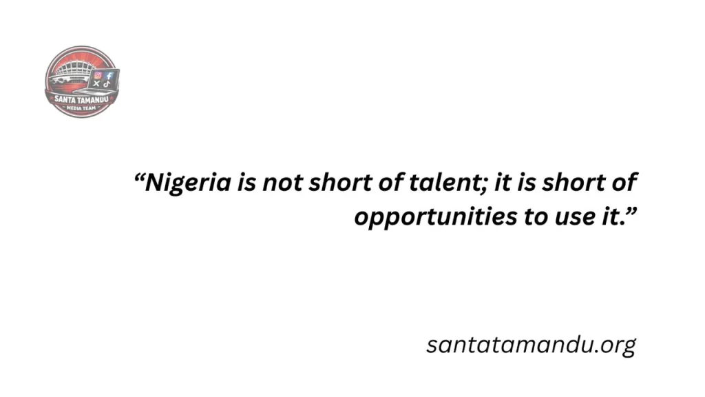 Quote on Nigeria’s graduate unemployment crisis stating that the country has talent but lacks opportunities to utilize it.